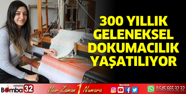 300 yıllık geleneksel dokumacılık yaşatılıyor