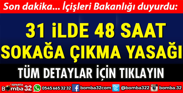 31 İLDE SOKAĞA ÇIKMA YASAĞI