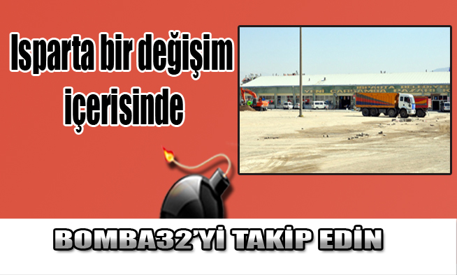 Isparta bir değişim içerisinde