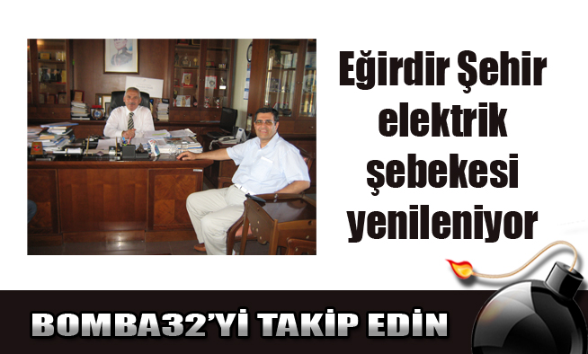 Eğirdir Şehir elektrik şebekesi yenileniyor