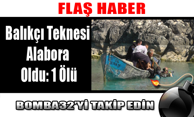 Balıkçı Teknesi Alabora Oldu: 1 Ölü