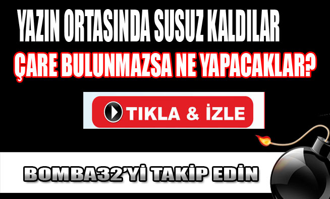 YAZIN ORTASINDA SUSUZ KALDILAR