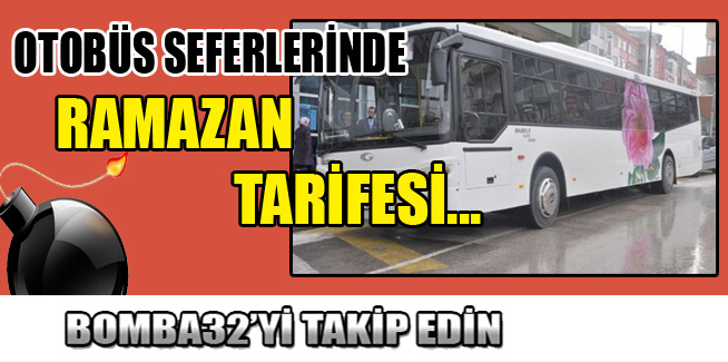 OTOBÜS SEFERLERİNDE RAMAZAN TARİFESİ...