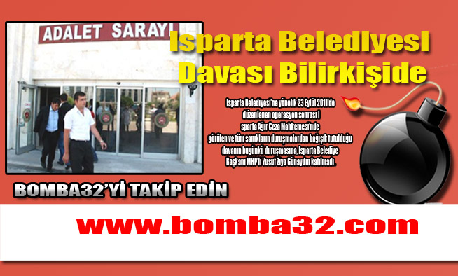 Isparta Belediyesi Davası Bilirkişide