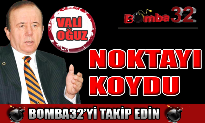 VALİ OĞUZ DEREBOĞAZI YOLUNA NOKTAYI KOYDU
