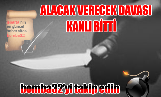 ALACAK VERECEK DAVASI KANLI BİTTİ