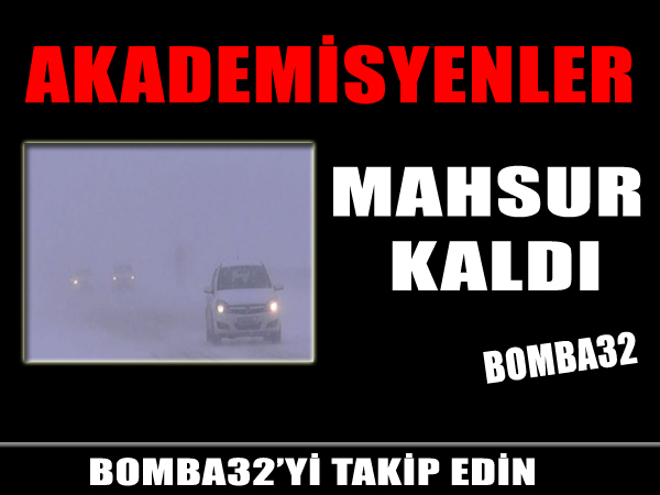 AKADEMİSYENLER MAHSUR KALDI