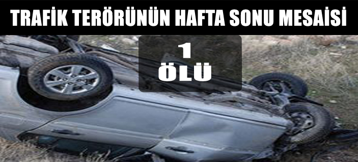 TRAFİK KAZASI: 1 ÖLÜ