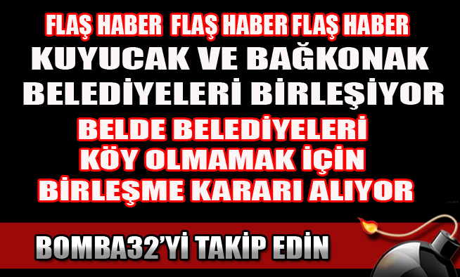 KÖYE DÖNÜŞMEK İSTEMEYEN İKİ BELDE BİRLEŞİYOR...