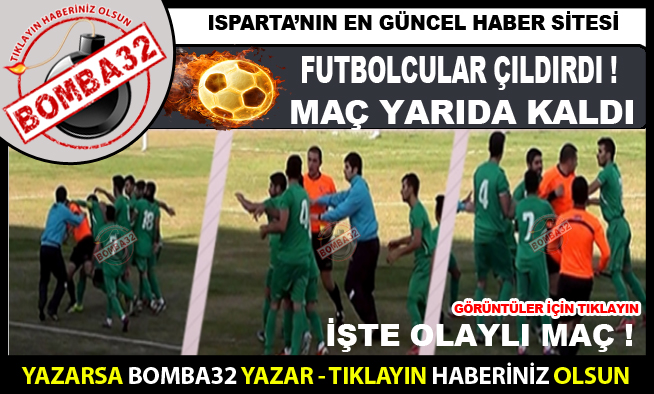 İŞTE OLAYLI MAÇ !