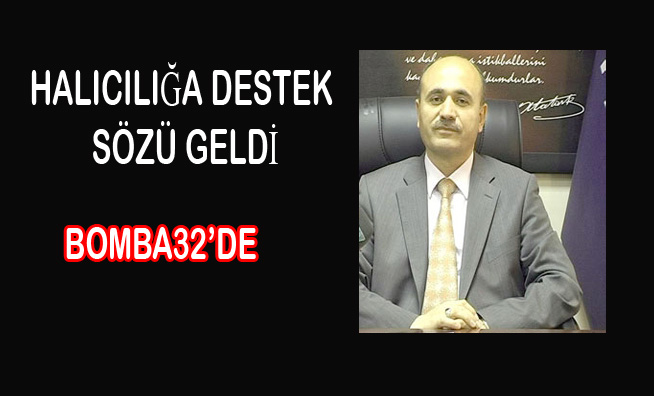 HALICILIĞA DESTEK SÖZÜ GELDİ