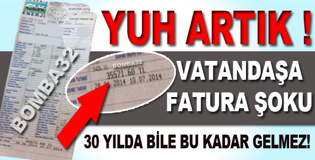 35 bin 571 lira 60 kuruşluk şok fatura