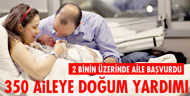 350 AİLEYE DOĞUM YARDIMI