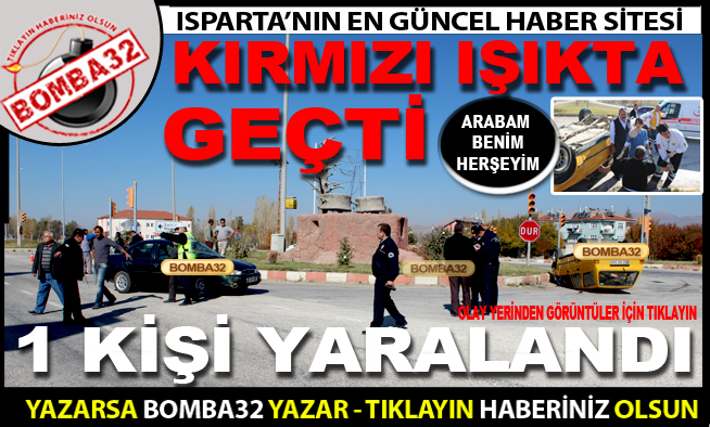KIRMIZI IŞIKTA GEÇTİ 1 YARALI