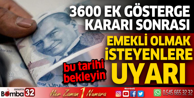3600 ek gösterge kararı sonrası emekli olmak isteyenlere uyarı