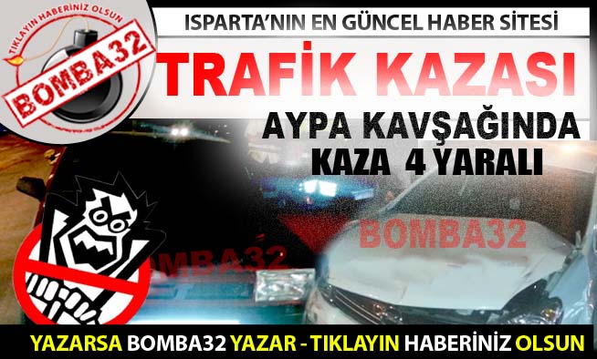 AYPA KAVŞAĞINDA KAZA 4 YARALI