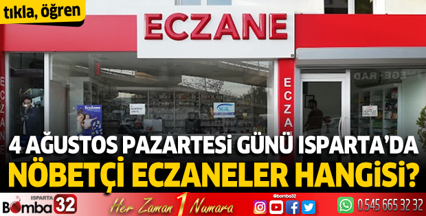 4 Ağustos 2025 Isparta'da nöbetçi eczaneler 