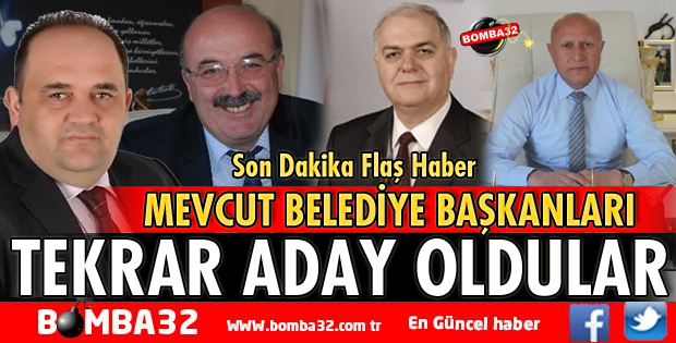 4 BELEDİYE BAŞKANI TEKRAR ADAY GÖSTERİLDİ