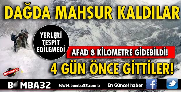 4 GÜNDÜR DAĞDA MAHSUR KALDILAR