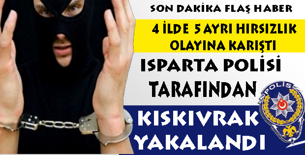 4 İLDE 5 AYRI HIRSIZLIK YAPTI YAKALANDI !