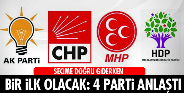 4 PARTİ ANLAŞTI!