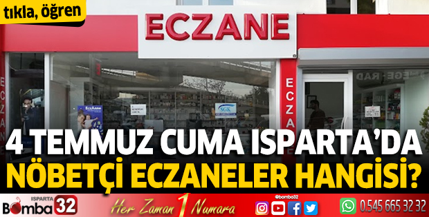 4 Temmuz 2025 Isparta'da Nöbetçi Eczaneler