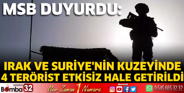 4 terörist etkisiz hale getirildi