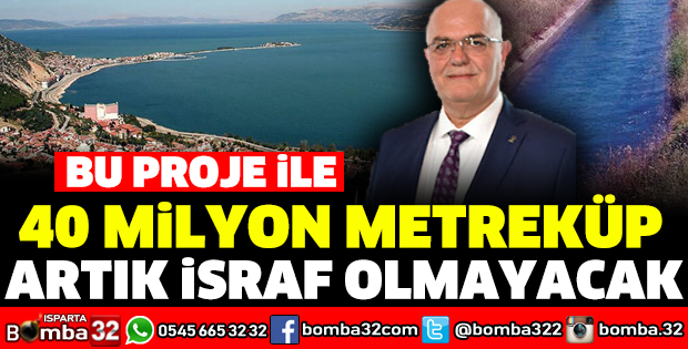 40 MİLYON METREKÜP ARTIK İSRAF OLMAYACAK