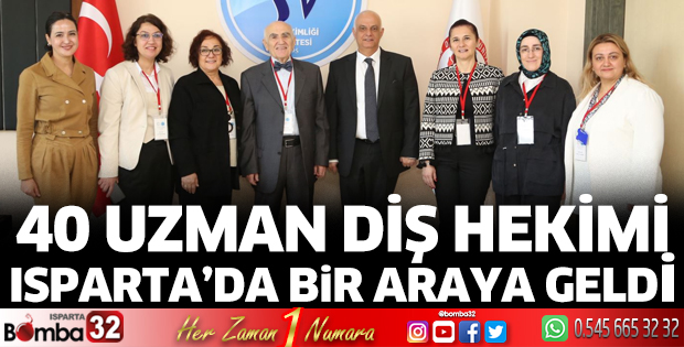 40 Uzman Diş Hekimi Isparta’da bir araya geldi