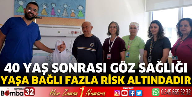 40 yaş sonrası göz sağlığı yaşa bağlı fazla risk altındadır