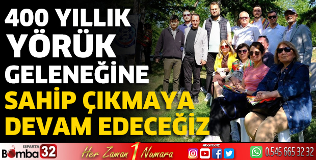 400 yıllık Yörük geleneğine sahip çıkmaya devam edeceğiz