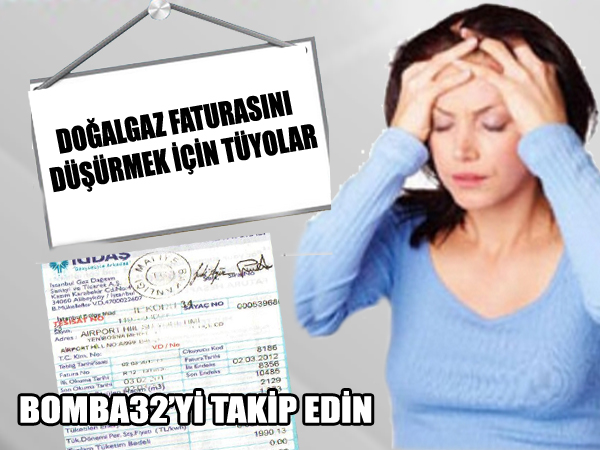 DOĞALGAZ FATURASINI DÜŞÜRMEK İÇİN TÜYOLAR
