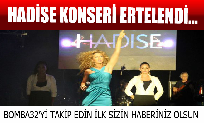 HADİSE KONSERİ ERTELENDİ...