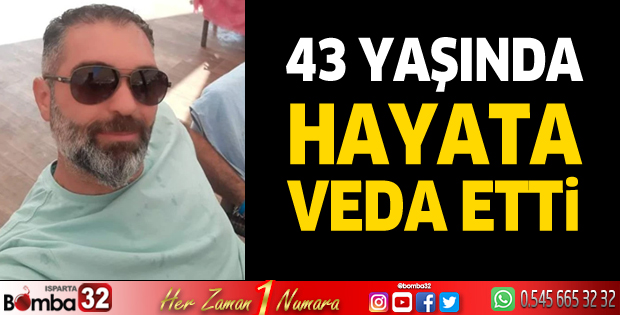 43 yaşındaki Akyol hayatını kaybetti