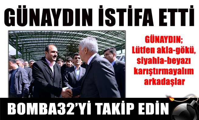 BAŞKAN GÜNAYDIN İSTİFA ETTİ