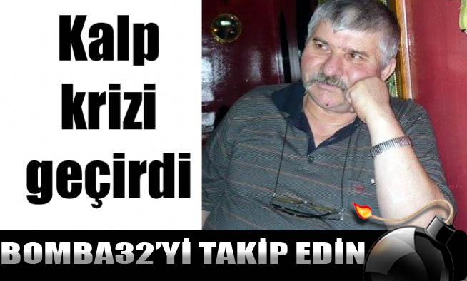 Koray Hoca, kalp krizi geçirdi