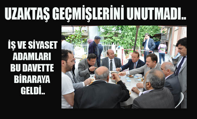 UZAKTAŞ GEÇMİŞLERİNİ UNUTMADI..