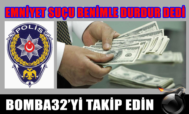 EMNİYET SUÇU BENİMLE DURDUR DİYOR