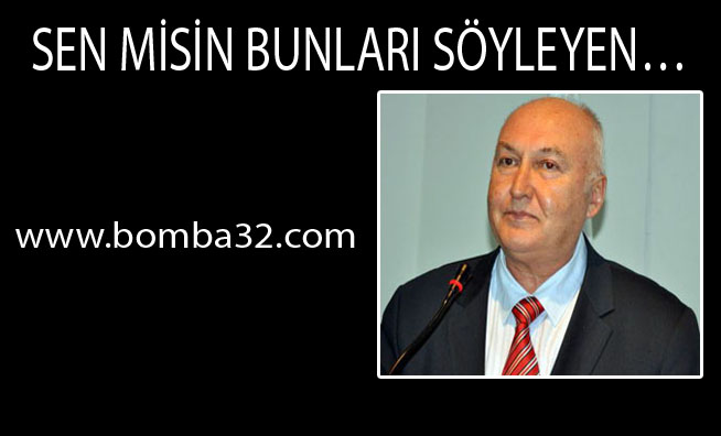 SEN MİSİN BUNLARI SÖYLEYEN
