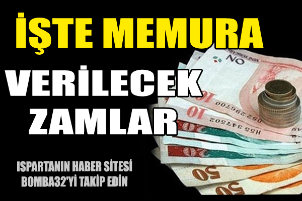 İŞTE MEMURA VERİLECEK ZAMLAR