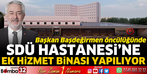 SDÜ Hastanesi’ne ek hizmet binası yapılıyor