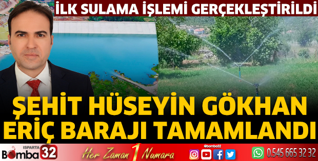 Şehit Hüseyin Gökhan Eriç Barajı tamamlandı
