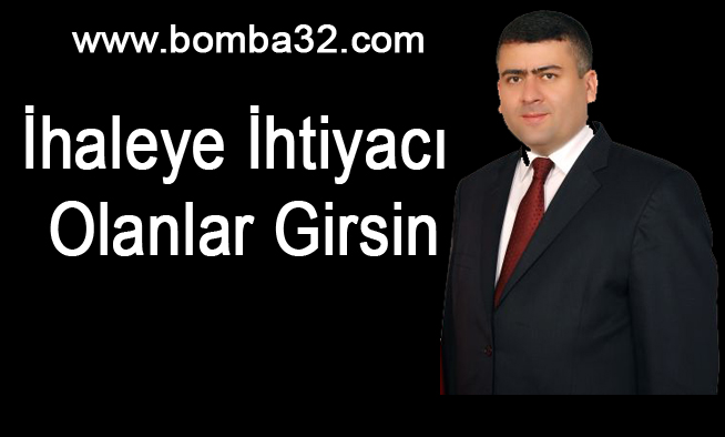 İhaleye ihtiyacı olanlar girsin