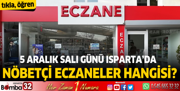 5 Aralık salı 2023 Isparta'da nöbetçi eczaneler
