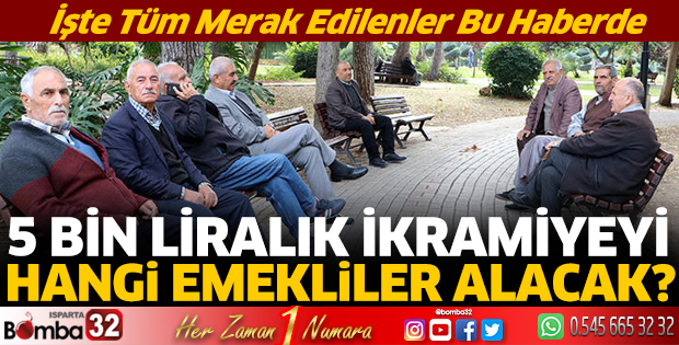 5 Bin Liralık ikramiyeyi hangi emekliler alacak?