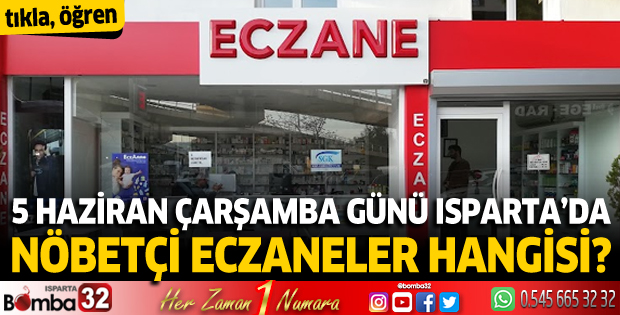 5 Haziran Çarşamba günü Isparta'da nöbetçi eczaneler