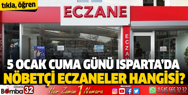 5 Ocak Cuma günü Isparta'da nöbetçi eczaneler