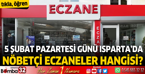 5 Şubat Pazartesi Isparta'da nöbetçi eczaneler