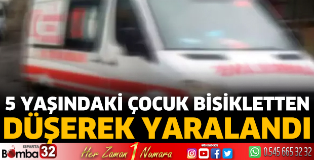 5 yaşındaki çocuk bisikletten düşerek yaralandı 