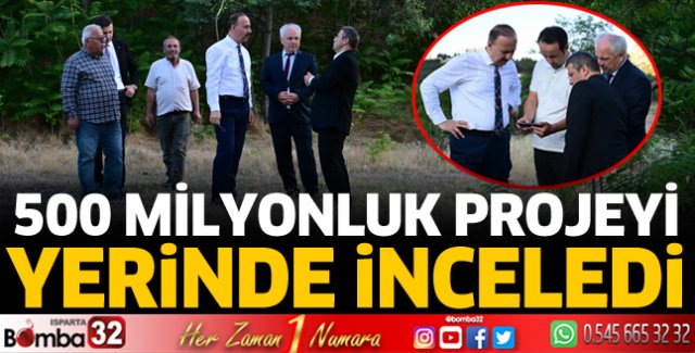 500 Milyon liralık projeyi yerinde inceledi 